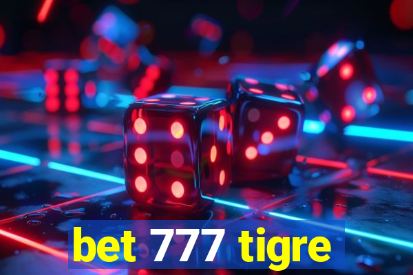 bet 777 tigre